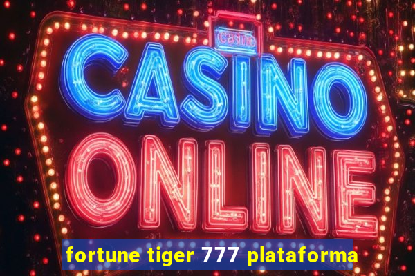 fortune tiger 777 plataforma